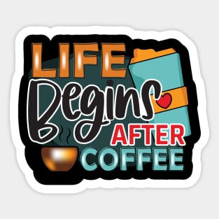 life begins after coffee Sticker